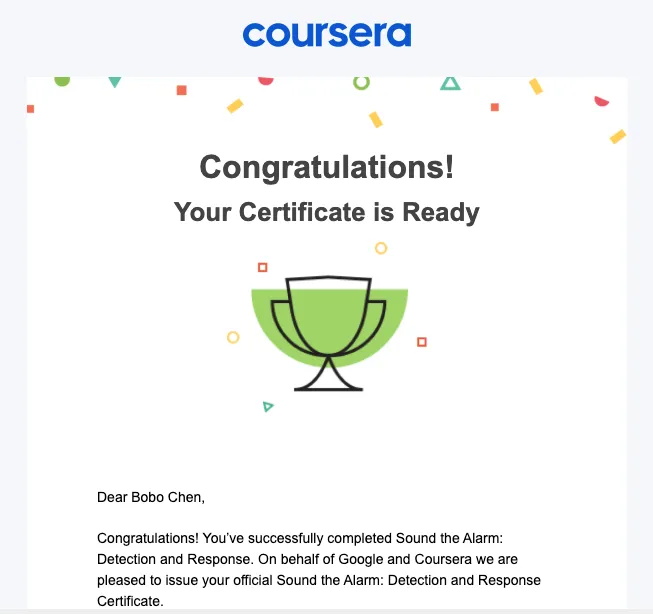 Coursera 寄來的完課通知信：標題「Congratulations! Your Certificate is Ready」，中央是綠色獎盃插圖與彩色碎紙屑，內文說明已完成 Sound the Alarm: Detection and Response 課程，Google 與 Coursera 將核發正式證書